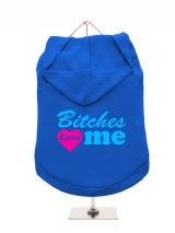 ''Bitches Love Me'' Dog Hoodie / T-Shirts